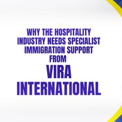 Why-the-Hospitality-Industry-Needs-Specialist-Immigration-Support-from-Vira-International